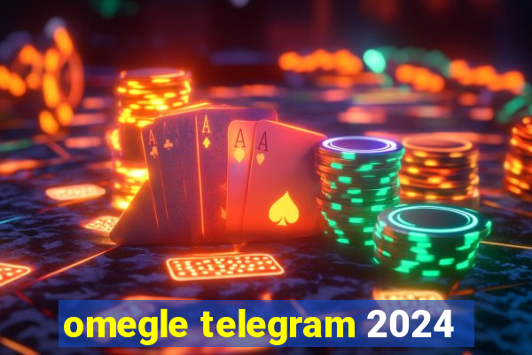 omegle telegram 2024